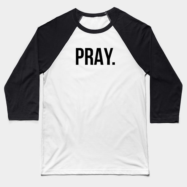 Pray. Matthew 6:9 | Christian T-Shirt, Hoodie and Gifts Baseball T-Shirt by ChristianLifeApparel